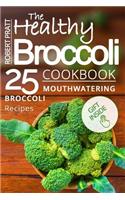 The Healthy Broccoli Cookbook: 25 Mouthwatering Broccoli Recipes(Superfoods for Best Health)