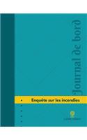 Enquête sur les incendies Journal de bord