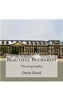 Beautiful Bucharest: Photography