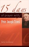 15 Days of Prayer with Peter Joseph Triest