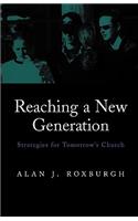 Reaching a New Generation: Strategies for Tomorrow's Church