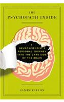 The Psychopath Inside: A Neuroscientist's Personal Journey Into the Dark Side of the Brain