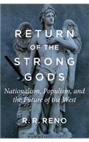 Return of the Strong Gods: Nationalism, Populism, and the Future of the West