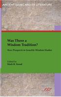 Was There a Wisdom Tradition? New Prospects in Israelite Wisdom Studies