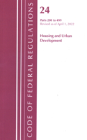 Code of Federal Regulations, Title 24 Housing and Urban Development 200 - 499, 2022: (Code of Federal Regulations, Title 24 Housing and Urban Development)