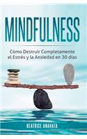 Mindfulness: Como Destruir Completamente el Estres y la Ansiedad en 30 Dias