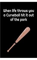When life throws you a Curveball hit it out of the park