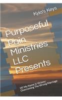 Purposeful Pain Ministries LLC Presents