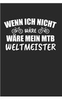 Wenn Ich Nicht Wäre Wäre Mein MTB Weltmeister: Downhill & Mountainbike Notizbuch 6'x9' Punktiert Geschenk für Mountain Bike & Fahrradfahrer