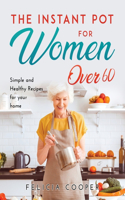 The Instant Pot Cookbook for Women Over 60