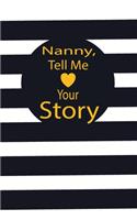 nanny, tell me your story: A guided journal to tell me your memories, keepsake questions.This is a great gift to mom, grandma, nana, aunt and auntie from family members, grand