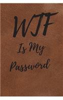 WTF Is My Password: Internet Password Logbook, Journal & Notebook, Log Book For Disorganized People, password organizer