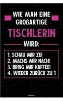 Wie man eine großartige Tischlerin wird: Notizbuch: Tischlerin Journal DIN A5 liniert 120 Seiten Geschenk