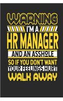 Warning I'm A HR Manager And An Asshole So If You Don't Want Your Feelings Hurt Walk Away: HR Manager Notebook - HR Manager Journal - Handlettering - Logbook - 110 DOTGRID Paper Pages - 6 x 9