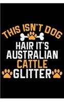 This Isn't Dog Hair It's Australian Cattle Glitter