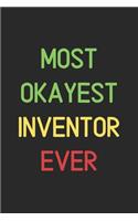 Most Okayest Inventor Ever: Lined Journal, 120 Pages, 6 x 9, Funny Inventor Notebook Gift Idea, Black Matte Finish (Most Okayest Inventor Ever Journal)