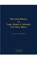 The Oral History of Capt. Ernest L. Schwab