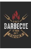 It Isn't Barbecue If There Isn't Smoke: Graph Paper Notebook (6" x 9" - 120 pages) Grill Cooks/Grillers Notebook for Daily Journal, Diary, and Gift