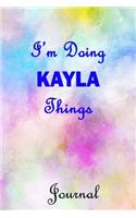 I'm Doing KAYLA Things Journal: KAYLA First Name Personalized Journal 6x9 Notebook, Wide Ruled (Lined) blank pages, Cute Pastel Notepad with Watercolor Pattern for Girls and Women