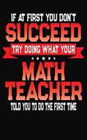 If At First You Don't Succeed Try Doing What Your Math Teacher Told You To Do The First Time