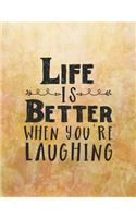 Life is Better When You're Laughing