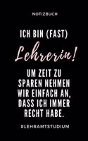 Notizbuch Ich Bin (Fast) Lehrerin! Um Zeit Zu Sparen Nehmen Wir Einfach an