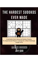 The Hardest Sudokos Ever Made #1: Irrestitably Hard Advanced Sudoku Puzzles For Experienced Players Looking For A Real Challenge (Large Print)