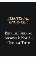 electrical engineer Because Freeking Awsome is not an official title: Writing careers journals and notebook. A way towards enhancement