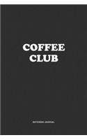 Coffee Club: A 6x9 Inch Journal Notebook Diary With A Bold Text Font Slogan On A Matte Cover and 120 Blank Lined Pages Makes A Great Alternative To A Card