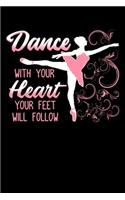 Dance with Your Heart Your Feet Will Follow
