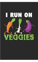 I run on veggies