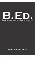 Bachelor of Education Monthly Planner: Monthly Calendar (Daily planner with notes) for higher education in a University