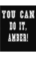 You Can Do It, Amber!: College Ruled Notebook Journal for Amber