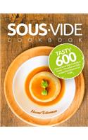 Sous Vide Cookbook: Tasty 600 Days of Sous Vide Cooking at Home - Flavorful and Juicy recipes that Anyone Can Cook
