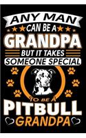 Any Man Can Be A Grandpa But It Takes Someone Special To Be A Pitbull Grandpa