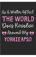 As A Matter Of Fact The World Does Revolve Around My YorkieApso: Lined Journal, 120 Pages, 6 x 9, YorkieApso Dog Gift Idea, Black Matte Finish (As A Matter Of Fact The World Does Revolve Around My YorkieApso Journ