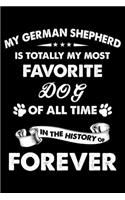 My German Shepherd Is Totally My Most Favorite Dog Of All Time In The History Of Forever: Cute German Shepherd Lined journal Notebook, Great Accessories & Gift Idea for German Shepherd Owner & Lover. Lined journal Notebook With An Inspira