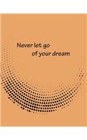 Never let go of your dream