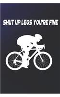 Shut Up Legs You're Fine: My Cycling Log Book Journal as Diary and Notebook 120 Prefabricated Pages