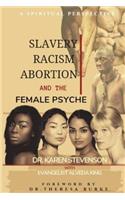 Slavery, Racism, Abortion, and the Female Psyche