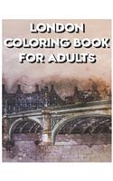 London Coloring Book for Adults: London Coloring Book for Cities Lovers (London Coloring Books for Grown-Ups)