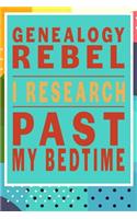 Genealogy Rebel, I Research Past My Bedtime