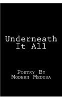 Underneath It All: Poetry By Modern Medusa