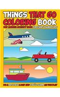 Things That Go Coloring Book: Dot Marker Activity Book for Paint Dauber Kids: Do a Dot Page a Day and You'll Learn as You Play (Educational First Word Activity Book for Preschool(3 Dot Marker Coloring Books for Toddlers)