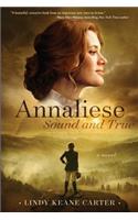 Annaliese, Sound and True