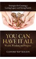 You Can Have It All; Wealth, Wisdom, and Purpose