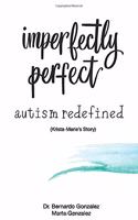 Imperfectly Perfect--Autism Redefined