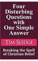 Four Disturbing Questions with One Simple Answer