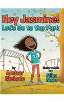 Hey Jasmine! Let's Go to the Park