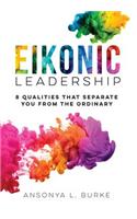 Eikonic Leadership: 8 Unique Qualities That Separate You from the Ordinary